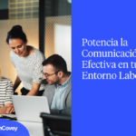 Potencia la Comunicación Efectiva con tu Equipo de Trabajo